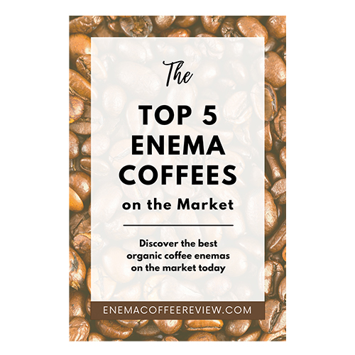 The Top 5 Enema Coffees on the Market